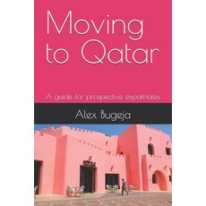 (英文圖書) Moving to Qatar: A guide for prospective expatriates 平裝版, Independently Published, 英文