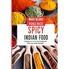 (英文圖書) Spicy Indian Food: 2 Books In 1: A Curry Cookbook With 150 Asian Recipes 平裝版, Independently Published, 英文