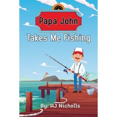 Papa John Takes Me Fishing 平裝版, Independently Published, 英文