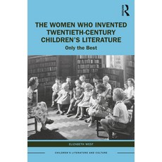 (英文圖書) The Women Who Invented Twentieth-Century Children's Literature: Only the Best 平裝版, Routledge, 英文