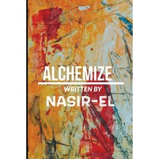 (英文圖書) Alchemize: Keys to Unlocking a Lifetime of Love and Partnership 平裝版, Independently Published, 英文