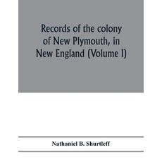 (英文圖書) Records of the colony of New Plymouth in New England: printed by order of the... 平裝版, Alpha Edition, 英文
