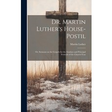 (英文圖書) Dr. Martin Luther's House-Postil: or Sermons on the Gospels for the Sundays and Principal Fe... 精裝版, Legare Street Press, 英文