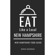(英文圖書) Eat Like a Local- New Hampshire: New Hampshire Food Guide 平裝版, Independently Published, 英文