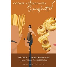 (英文圖書) Cooked Vs. Uncooked Spaghetti: The Guide To Understanding How Women Think In Relationships 平裝版, Independently Published, 英文