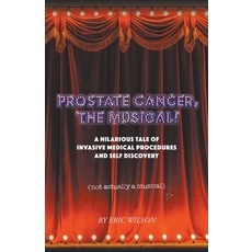 (英文圖書) Prostate Cancer The Musical! 平裝版, Eric Wilson, 英文