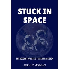 (英文圖書) Stuck in Space: The Account of NASA's Starliner Mission 平裝版, Independently Published, 英文