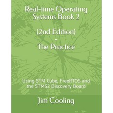 Real-time Operating Systems Book 2 - The Practice: Using STM Cube FreeRTOS and the STM32 Discovery ... 平裝版, Independently Published, 英文