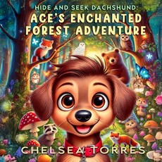 (英文圖書)Hide and Seek Dachshund: Ace's Enchanted Forest Adventure 平裝版, Independently Published, 英文