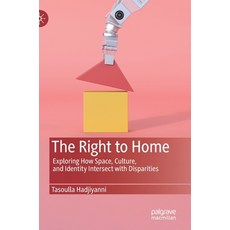 (英文圖書) The Right to Home: Exploring How Space Culture and Identity Intersect with Disparities 精裝版, Palgrave MacMillan, 英文