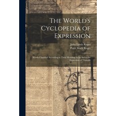 (英文圖書) The World's Cyclopedia of Expression: Words Classified According to Their Meaning As an Aid t... 平裝版, Legare Street Press, 英文