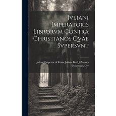 (英文圖書) Ivliani Imperatoris Librorvm Contra Christianos Qvae Svpersvnt 精裝版, Legare Street Press, 英文