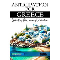 (英文圖書) Anticipation for Greece: Unlocking Maximum Anticipation 平裝版, Independently Published, 英文
