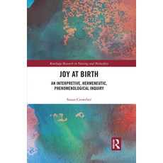 Joy at Birth: An Interpretive Hermeneutic Phenomenological Inquiry 平裝版, Routledge, 英文