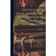 (英文圖書) Capt'n Davy's Honeymoon The Last Confession and The Blind Mother 精裝版, Legare Street Press, 英文