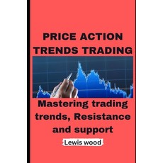 (英文圖書) Price Action Trends Trading: Mastering trading trends Resistance and support 平裝版, Independently Published, 英文