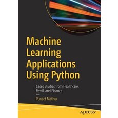 Machine Learning Applications Using Python: Cases Studies from Healthcare Retail and Finance 平裝版, Apress, 英文