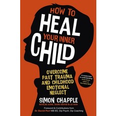 (英文圖書) How to Heal Your Inner Child: Overcome Past Trauma and Childhood Emotional Neglect 平裝版, Sheldon Press, 英文