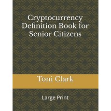 (英文圖書) Cryptocurrency Definition Book for Senior Citizens: Large Print 平裝版, Independently Published, 英文