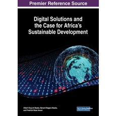 Digital Solutions and the Case for Africa's Sustainable Development 平裝版, Information Science Reference, 英文