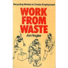 (英文圖書) Work from Waste: Recycling Wastes to Create Employment 平裝版, Intermediate Technology Pub..., 英文