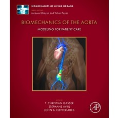 (英文圖書) Biomechanics of the Aorta: Modeling for Patient Care 精裝版, Academic Press, 英文