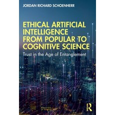 (英文圖書) Ethical Artificial Intelligence from Popular to Cognitive Science: Trust in the Age of Entang... 平裝版, Routledge, 英文