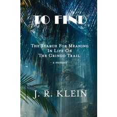 To Find: The Search for Meaning in Life on the Gringo Trail 平裝版, del Gato, 英文