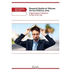 (英文圖書) Research Studies in Telecom Service Delivery Area: Organizations' Initiatives to Stay at the Top 平裝版, Eliva Press, 英文