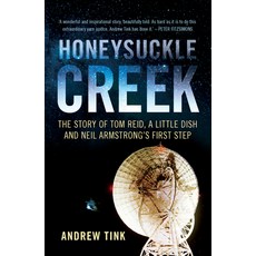 Honeysuckle Creek: The Story of Tom Reid a Little Dish and Neil Armstrong's First Step 平裝版, NewSouth Books, 英文