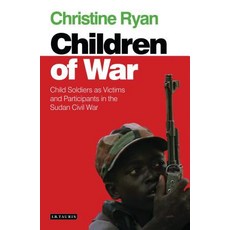 (英文圖書) Children of War: Child Soldiers as Victims and Participants in the Sudan Civil War 精裝版, Bloomsbury Publishing PLC, 英文