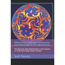 (英文圖書) Reverse Aging Naturally. Alchemy and Ayurveda Longevity Anti-aging Secrets: The Discovery tha... 平裝版, Independently Published, 英文