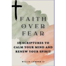 (英文圖書) Faith Over Fear: 50 Scriptures to Calm Your Mind and Renew Your Spirit 平裝版, Willie London II, 英文
