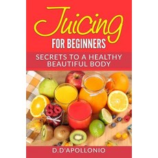 (英文圖書) Juicing: Juicing For Beginners Secrets To The Health Benefits Of Juicing 30 Uniq 平裝版, Createspace Independent Pub..., 英文