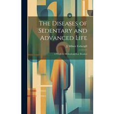 (英文圖書) The Diseases of Sedentary and Advanced Life: A Work for Medical and Lay Readers 精裝版, Legare Street Press, 英文
