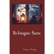 Re-Imagine Santa 平裝版, Vissing and Associates, 英文