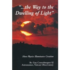 (英文圖書) Way To The Dwelling Of Light: How Physics Illuminates Creation 平裝版, University of Notre Dame Press, 英文