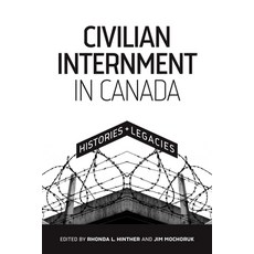 (英文圖書) Civilian Internment in Canada: Histories and Legacies 精裝版, University of Manitoba Press, 英文
