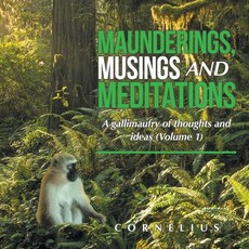 (英文圖書) Maunderings Musings and Meditations: A Gallimaufry of Thoughts and Ideas (Volume 1) 平裝版, Partridge Publishing Singapore, 英文