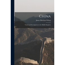 (英文圖書) China: Travels and Investigations in the Middle Kingdom 平裝版, Legare Street Press, 英文