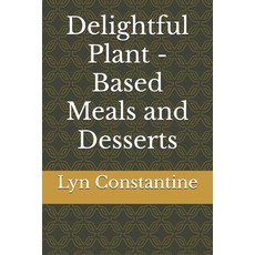 (英文圖書) Delightful Plant-Based Meals and Desserts 平裝版, Independently Published, 英文