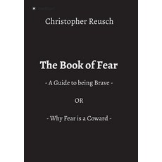 (英文圖書) The Book of Fear: - A Guide to being Brave - OR - Why Fear is a Coward - 平裝版, Tredition Gmbh, 英文