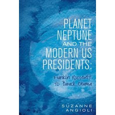 (英文圖書)Planet Neptune and the Modern US Presidents: Franklin Roosevelt to Barack Obama 平裝版, Balboa Press, 英文