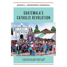 Guatemala's Catholic Revolution: A History of Religious and Social Reform 1920-1968 精裝版, University of Notre Dame Press, 英文