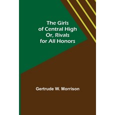 (英文圖書)The Girls of Central High; Or Rivals for All Honors 平裝版, Alpha Edition, 英文