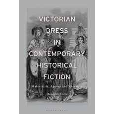 (英文圖書) Victorian Dress in Contemporary Historical Fiction: Materiality Agency and Narrative 精裝版, Bloomsbury Academic, 英文