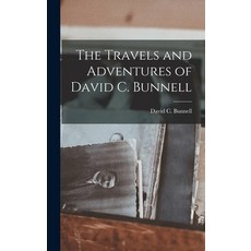 (英文圖書) The Travels and Adventures of David C. Bunnell 精裝版, Legare Street Press, 英文