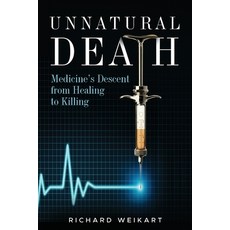 (英文圖書) Unnatural Death: Medicine's Descent from Healing to Killing 平裝版, Discovery Institute, 英文