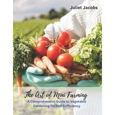 (英文圖書) The Art of Mini Farming: A Comprehensive Guide to Vegetable Gardening for Self Sufficiency 平裝版, Independently Published, 英文