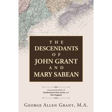 (英文圖書) The Descendants of John Grant and Mary Sabean: Associated Families of Southwestern Nova Scoti... 平裝版, WestBow Press, 英文
